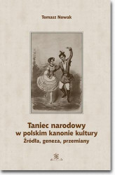 Okładka: Taniec narodowy w polskim kanonie kultury. Źródła, geneza, przemiany