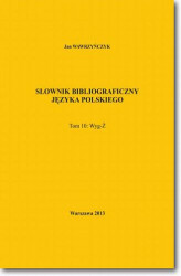 Okładka: Słownik bibliograficzny języka polskiego Tom 10  (Wyg-Ż)