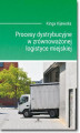 Okładka książki: Procesy dystrybucyjne w zrównoważonej logistyce miejskiej