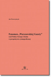 Okładka: Fenomen „Warszawskiej Gazety” czyli Polska–Europa–Ziemia w perspektywie cytatograficznej
