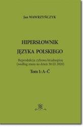 Okładka: Hipersłownik jęsyka Polskiego Tom 1: A-Ć