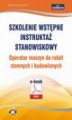 Okładka książki: Szkolenie wstępne Instruktaż stanowiskowy Operator maszyn do robót ziemnych i budowlanych ()