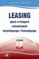 Okładka: Leasing - ujęcie w księgach rachunkowych korzystającego i finansującego