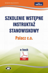 Okładka: Szkolenie wstępne Instruktaż stanowiskowy Palacz c.o.