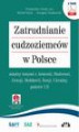Okładka książki: Zatrudnianie cudzoziemców w Polsce – m.in. z Armenii, Białorusi, Gruzji, Mołdawii, Rosji, Ukrainy, państw UE