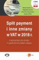 Okładka: Split payment i inne zmiany w VAT w 2018 r. – komentarz do zmian – ujednolicony tekst ustawy
