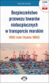 Okładka książki: Bezpieczeństwo przewozu towarów niebezpiecznych w transporcie morskim – IMDG Code (Kodeks IMDG)