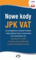 Okładka książki: Nowe kody JPK VAT ze szczegółowym wykazem towarów i usług objętych danym oznaczeniem oraz odniesieniem do:klasyfikacji CN i PKWiU, przepisów prawa podatkowego, wyjaśnień Ministerstwa Finansów ()