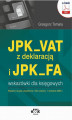 Okładka książki: JPK_VAT z deklaracją i JPK_FA – wskazówki dla księgowych