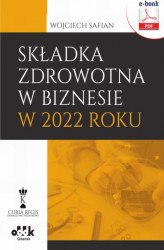 Okładka: Składka zdrowotna w biznesie w 2022 roku ()