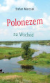 Okładka książki: Polonezem na Wschód