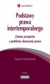 Okładka książki: Podstawy prawa intertemporalnego. Zmiany przepisów a problemy stosowania prawa