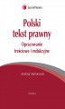 Okładka książki: Polski tekst prawny. Opracowanie treściowe i redakcyjne. Wybrane wskazania logiczno-językowe