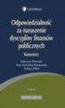 Okładka książki: Odpowiedzialność za naruszenie dyscypliny finansów publicznych Komentarz