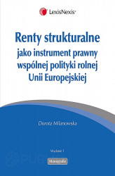 Okładka: Renty strukturalne jako instrument prawny wspólnej polityki rolnej Unii Europejskiej