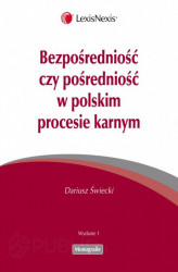 Okładka: Bezpośredniość czy pośredniość w polskim procesie karnym