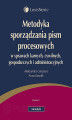 Okładka książki: Metodyka sporządzania pism procesowych w sprawach karnych, cywilnych, gospodarczych i administracyjnych