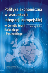 Okładka: Polityka ekonomiczna w warunkach integracji europejskiej w świetle teorii Kaleckiego i Pasinettiego