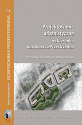 Okładka: Projektowanie urbanistyczne na kierunku Gospodarka Przestrzenna