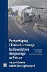 Okładka: Perspektywy i kierunki rozwoju budownictwa drogowego w Polsce na podstawie badań foresightowych