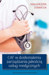 Okładka: CAF w doskonaleniu zarządzania jakością usług medycznych