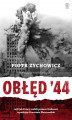 Okładka książki: Obłęd '44. Czyli jak Polacy zrobili prezent Stalinowi, wywołując Powstanie Warszawskie