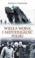 Okładka książki: Wielka Wojna i niepodległość Polski