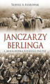 Okładka książki: Janczarzy Berlinga. 1. Armia Wojska Polskiego 1943-1945