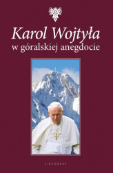 Okładka: Karol Wojtyła w góralskiej anegdocie