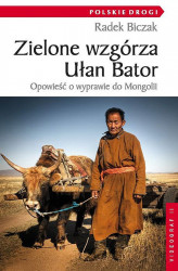 Okładka: Zielone wzgórza Ułan Bator. Opowieść o wyprawie do Mongolii