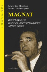 Okładka: Magnat. Robert Maxwell - człowiek, który przechytrzył Jaruzelskiego