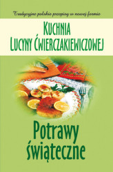 Okładka: Kuchnia Lucyny Ćwierczakiewiczowej. Potrawy świąteczne