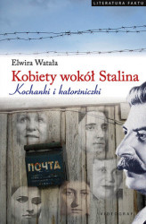 Okładka: Kobiety wokół Stalina. Kochanki i katorżniczki