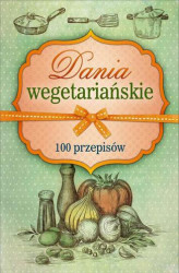 Okładka: Dania wegetariańskie. 100 przepisów