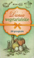 Okładka książki: Dania wegetariańskie. 100 przepisów