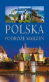 Okładka książki: Polska. Podróże marzeń