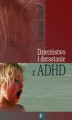 Okładka książki: Dzieciństwo i dorastanie z ADHD