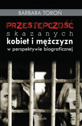 Okładka: Przestępczość skazanych kobiet i mężczyzn w perspektywie biograficznej
