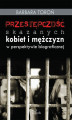 Okładka książki: Przestępczość skazanych kobiet i mężczyzn w perspektywie biograficznej