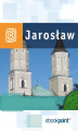 Okładka książki: Jarosław i okolice. Miniprzewodnik