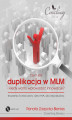 Okładka książki: Czym jest duplikacja w MLM i kiedy warto wprowadzić innowacje? Nowatorska ścieżka kariery lidera MLM jako indywidualisty