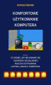 Okładka książki: Komfortowe użytkowanie komputera