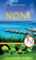 Okładka książki: Noni. Polinezyjski owoc. Lecznicze korzyści dla zdrowia
