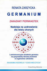 Okładka: Germanium zakazany pierwiastek. Nadzieja na uzdrowienie dla wielu chorych.