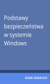 Okładka książki: Podstawy bezpieczeństwa w systemie Windows