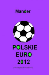 Okładka: Polskie euro 2012. Nie deptać trawników
