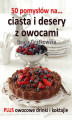 Okładka książki: 50 pomysłów na ciasta i desery z owocami