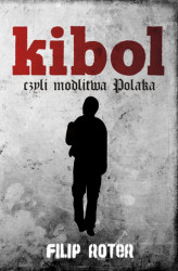 Okładka: Kibol, czyli modlitwa Polaka