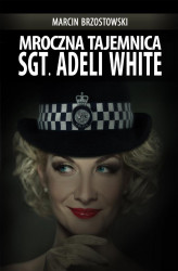 Okładka: Mroczna tajemnica Sgt. Adeli White