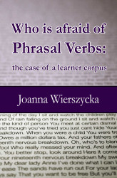 Okładka: Who is afraid of Phrasal Verbs: the case of a learner corpus